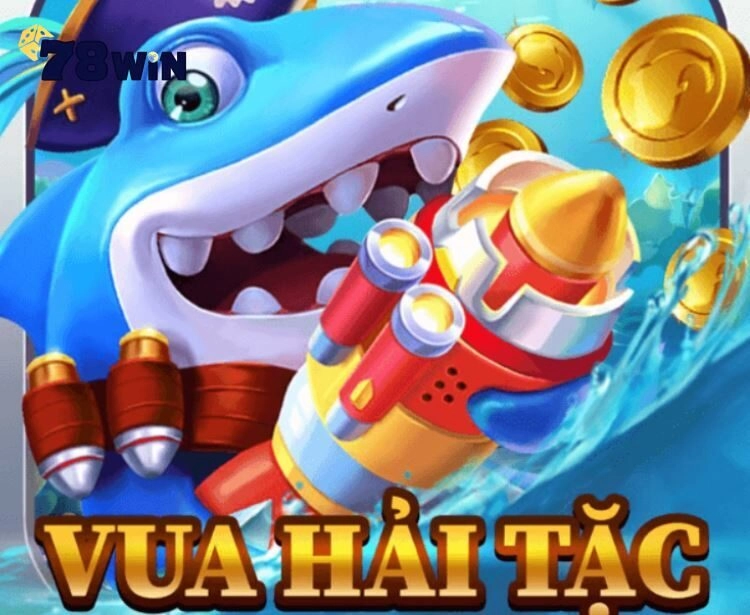 Bắn Cá Hải Tặc 78win – Game Bắn Cá Vui Nhộn Hấp Dẫn