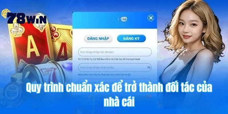 Quy trình chuẩn xác để trở thành đối tác của 78win